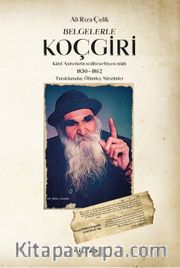 Belgelerle Koçgiri <br /> Kürd Aşiretlerinin Te’dibi Terbiyesi Islahı 1830-1862 Tutuklamalar, Ölümler, Sürgünler