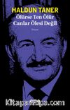 Ölürse Ten Ölür Canlar Ölesi Değil
