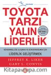 Toyota Tarzı Yalın Liderlik & Mükemmelliğe Ulaşmak ve Sürdürebilmek İçin Liderlik Geliştirmek