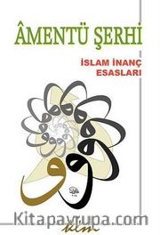 Amentü Şerhi <br /> İslam İnanç Esasları