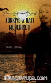 Pierre Loti’nin Gözüyle Türkiye ve Batı Medeniyeti