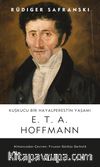 Kuşkucu Bir Hayalperestin Yaşamı  E.T.A. Hoffmann 