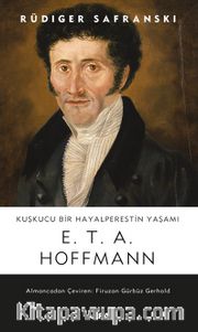 Kuşkucu Bir Hayalperestin Yaşamı  E.T.A. Hoffmann 