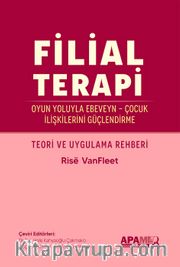 Filial Terapi <br /> Oyun Yoluyla Ebeveyn-Çocuk İlişkilerini Güçlendirme