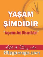 Yaşam Şimdidir <br /> Yaşamın Ana Dinamikleri