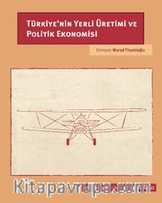 Türkiye’nin Yerli Üretimi ve Politik Ekonomisi