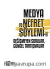 Medya Ve Nefret Söylemi̇ 2 & Değişmeyen Sorular, Güncel Tartışmalar