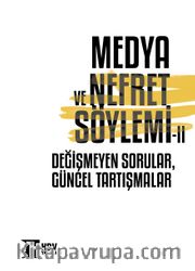 Medya Ve Nefret Söylemi̇ 2 <br /> Değişmeyen Sorular, Güncel Tartışmalar