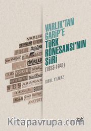 Varlık’tan Garip’e - Türk Rönesansı’nın Şiiri (1933-1941)
