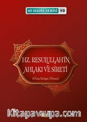 Hz. Resulullahın Ahlakı ve Sireti / 40 Hadis Serisi 10