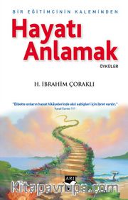 Bir Eğitimcinin Kaleminden Hayatı Anlamak