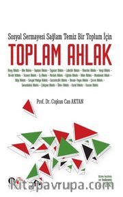 Sosyal Sermayesi Sağlam Temiz Bir Toplum İçin Toplam Ahlak