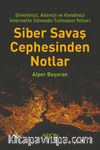 Siber Savaş Cephesinden Notlar