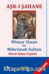 Aşk-ı Şahane & Mimar Sinan ile Mihrimah Sultan
