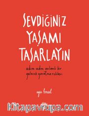 Sevdiğiniz Yaşamı Tasarlayın