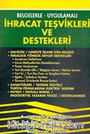 İhracat Teşvikleri ve Destekleri/Belgelerle-Uygulamalı