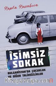 İsimsiz Sokak <br /> Bulgaristan’da Çocukluk ve Diğer Talihsizlikler