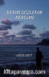 Benim Sözlerim Kendime