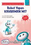 Anadolu’nun Süper Kahramanları Serisi 5 / Robot Yapan Kahraman mı?
