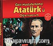 Gazi Mustafa Kemal Atatürk'ü Öğreniyorum