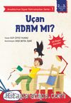 Anadolu’nun Süper Kahramanları Serisi 1 / Uçan Adam mı?