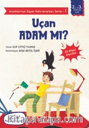 Anadolu’nun Süper Kahramanları Serisi 1 / Uçan Adam mı?