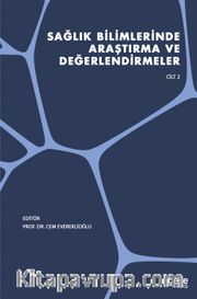 Sağlık Bilimlerinde Araştırma ve Değerlendirmeler Cilt 2