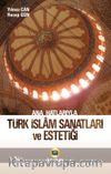Ana Hatlarıyla Türk İslam Sanatları ve Estetiği