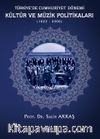 Türkiye’de Cumhuriyet Dönemi Kültür ve Müzik Politikaları (1923-2000)