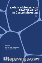 Sağlık Bilimlerinde Araştırma ve Değerlendirmeler Cilt 1