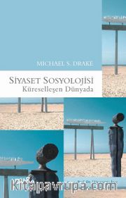Siyaset Sosyolojisi <br /> Küreselleşen Dünyada