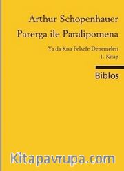 Parerga ve Paralipomena / Ya da Kısa Felsefe Denemeleri 1. Kitap