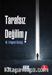 Tarafsız Değilim!