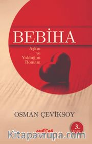 Bebiha <br /> Aşkın ve Yokluğun Romanı