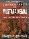 Anıların Işığında Çanakkale’de Bir Mustafa Kemal 
