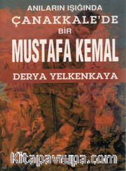 Anıların Işığında Çanakkale’de Bir Mustafa Kemal 