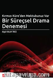 Kırmızı Küre’den Mektubunuz Var Bir Süreçsel Drama Denemesi