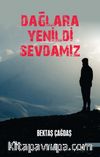 Dağlara Yenildi Sevdamız