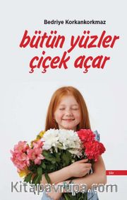 Bütün Yüzler Çiçek Açar