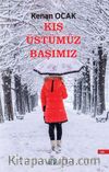 Kış Üstümüz Başımız