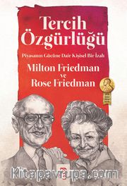Tercih Özgürlüğü <br /> Piyasanın Gücüne Dair Kişisel Bir İzah