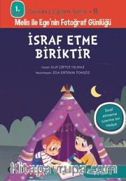 İsraf Etme Biriktir / 1. Sınıflar İçin Davranış Eğitimi Serisi 8