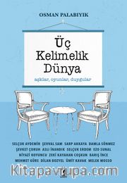 Üç Kelimelik Dünya <br /> Aşklar, Oyunlar, Duygular