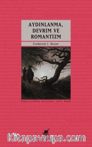 Aydınlanma, Devrim ve Romantizm <br /> Modern Alman Politik Düşüncesinin Doğuşu 1790-1800