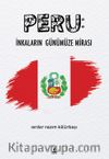 Peru: İnkaların Günümüze Mirası