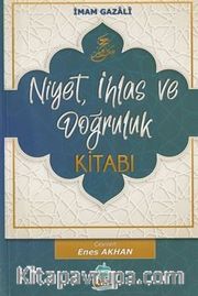 Niyet, İhlas ve Doğruluk Kitabı