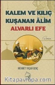 Kalem ve Kılıç Kuşanan Alim Alvarlı Efe