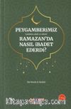 Peygamberimiz (s.a.v.) Ramazan Ayında Nasıl İbadet Ederdi?