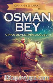 Osman Bey <br /> Cihan Devletinin Doğuşu 
