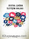 Dijital Çağda İletişim Ahlakı